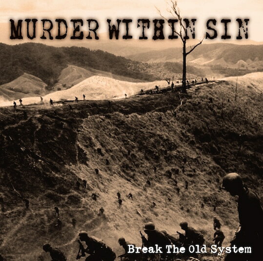 MURDER WITHIN SIN / BREAK THE OLD SYSTEM