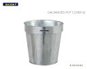 DULTON COVERGALVANIZED POT COVER 22 ガルバナイズド ポットカバー 22 ダルトン 植木鉢 鉢 観葉植物 多肉植物 アガベ インダストリアル インテリア リビング ギフト プレゼント 新築祝い 引越し 新居 ウッドデッキ クリスマス