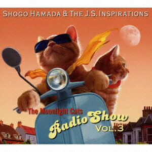 【CD】Shogo Hamada&The J.S. Inspirations ／ The Moonlight Cats Radio Show Vol.3