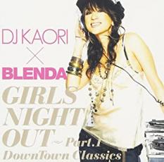 【中古】CD▼DJ KAORI × BLENDA GIRLS NIGHT OUT Part.1 DownTown Classics 通常盤 レンタル落ち
