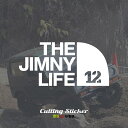 ジムニー ステッカー 車 おしゃれ かっこいい THE JIMNY LIFE 12 カッティングステッカー 切り文字 防水 シール じむにー jimny ja12 アウトドア OUTDOOR カーステッカー カスタム パーツ カー用品 四駆 suv ミリタリー きりもじいちば