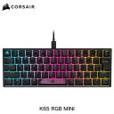 Corsair K65 RGB MINI {z(Ȗ) eL[X CHERRY MX SPEED JjJ Q[~OL[{[h # CH-9194014-JP RZA (L[{[h)