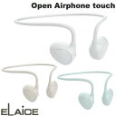 yyz ELAiCE Open Airphone touch Bluetooth 5.3 CXCtH GX ( Cz ) ǂȂ }CNt nYt[ I[vGA[