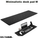 【あす楽】 DELTAHUB Minimalistic felt desk pad Dark Grey M DP-M-D デルタハブ (マウスパッド) ディスクパッド マウスパッド Mサイズ フェルト製 ほつれ防止 滑り止め 掃除が簡単 滑りにくい