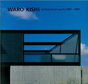 WARO KISHI architectural works 1987−1991−岸和郎建築作品集/バーゲンブック{岸 和郎 大龍堂書店 美術 工芸 建築デザイン 建築遺産 建築遺産集 デザイン 建築 遺産 写真 写真家 日本 時代}