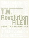 T．M．Revolution FILE 3 ARENA37℃ SCENE 2006―2012/バーゲンブック 15th Anniversary special book 音楽専科社 音楽 ロック ジャズ ポップス パン 音