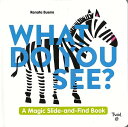 WHAT DO YOU SEE?−A Magic Slide−and−Find Book/バーゲンブック{Renata Bu...
