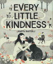 EVERY LITTLE KINDNESS/バーゲンブック{MARTA BARTOLJ Import19 洋書 児童洋書 児童 子供 こども 英語 えいご}
