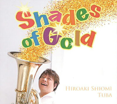Rakuten - CD／チューバ 潮見 裕章「Shades of Gold（シェイズオブゴールド）」