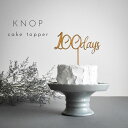 KNOP 【木製　ケーキトッパー 100days】数字　100日　お食い初め　ハーフバースデー 誕生日　バースデー 赤ちゃん　子ども　初めて　記念日　デコレーション　お祝い　ガーランド　記念写真　テーブルナンバー　おしゃれ　ナチュラル　フラワーピック