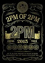 【中古】(未使用 未開封品)2PM ARENA TOUR 2015 2PM OF 2PM(初回生産限定盤) DVD