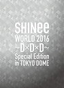 【中古】SHINee WORLD 2016~D×D×D~ Special Edition in TOKYO DOME(初回限定盤) Blu-ray