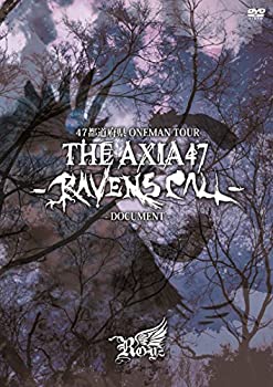 【中古】47都道府県 ONEMAN TOUR 『THE AXIA47 -RAVENS CALL-』~DOCUMENT~【初回限定盤】 [DVD]