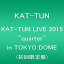 šKAT-TUN LIVE 2015 quarter