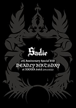 【中古】6th Anniversary Special GIG ! 「DEADLY BIRTHDAY」 at NAMBA Hatch 20110722 [DVD] Sadie