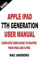 yÁzAPPLE IPAD 7TH GENERATION USER MANUAL: Complete User Guide to Master your iPad Like a Pro