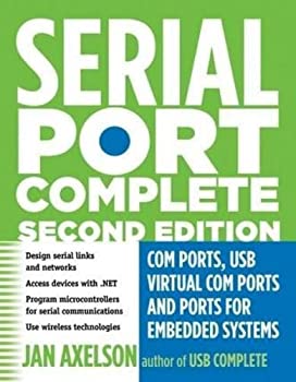 【中古】Serial Port Complete: CCM Ports、 USB Virtual COM Ports、 and Ports for Embedded Systems (Complete Guides Series)