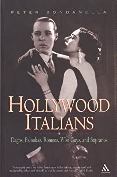 Hollywood Italians: Dagos%カンマ% Palookas%カンマ% Romeos%カンマ% Wise Guys%カンマ% and Sopranos