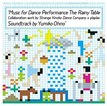 【中古】Music for Dance Performance The Rainy Table (DVD付)[CD] Collaboration work by Strange Kinoko Dance Company x plaplax Soundtrack by Yumiko Ohno