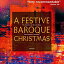 š(ɤ)A FESTIVE BAROQUE CHRISTMAS [CD]