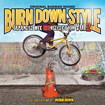 楽天お取り寄せ本舗 KOBACO【中古】（非常に良い）BURN DOWN STYLE JAPANESE MIX~IRIE SELECTION VOL.2~ [CD]