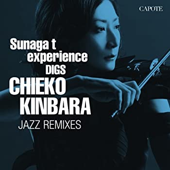 【中古】(非常に良い)Sunaga t experience DIGS CHIEKO KINBARA~CHIEKO KINBARA JAZZ REMIXIES [CD]