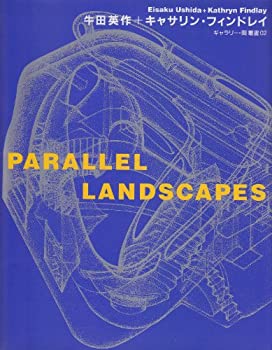 【中古】PARALLEL LANDSCAPES—牛田英作+キャサリン・フィンドレイ (ギャラリー・間叢書) [洋書]