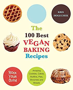 【中古】The 100 Best Vegan Baking Recipes: Amazing Cookies, Cakes, Muffins, Pies, Brownies and Breads [洋書]