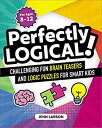 【中古】Perfectly Logical!: Challenging Fun Brain Teasers and Logic Puzzles for Smart Kids [洋書]
