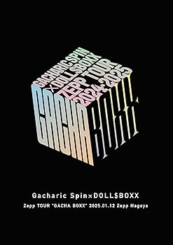 Zepp TOUR「GACHA BOXX」2025.01.12 Zepp Nagoya  Gacharic Spin×DOLL$BOXX
