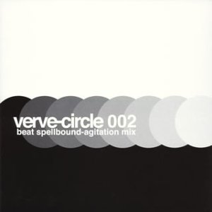 verve-circle 002 beat spellbound-agitation mix  I've: Artist; FISH TONE: Artist; penta: Artist; thee-o: Performer; psychoid: Perfor