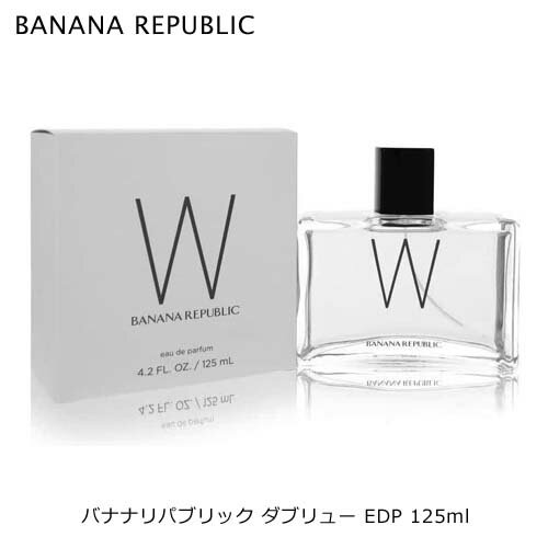 バナナリパブリック バナナリパブリック Banana Republic ダブリュー W EDP SP 125ml 香水 フレグランス