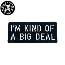 【店内ポイント最大43倍!本日限定!】KILONINER キロナイナー カスタマイズ用パッチ I'm KIND OF A BIG DEAL Patch ワッペン