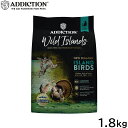 アディクション ADDICTION ワイルドアイランズ キャットフード アイランドバーズ グレインフリー 1.8kg 無添加 猫 ペット 穀物不使用