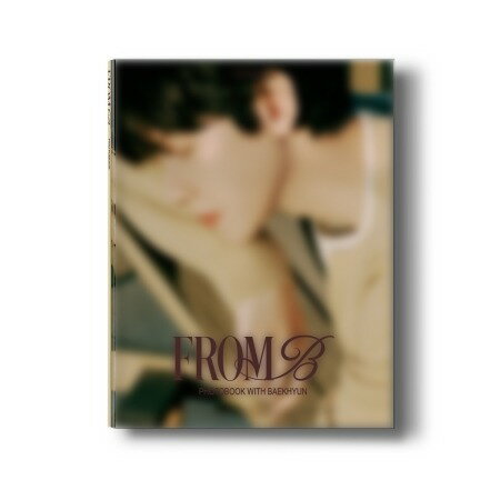 BAEKHYUN PHOTOBOOK WITH BAEKHYUN「FROM B」【A ver.】
