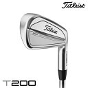 【緊急独自イベント 必見！ポイントUP中】2023 タイトリスト Titleist T200 アイアン（日本仕様）6本セット(#5～#9,PW)標準モデル(IRON)おすすめ 2023年 新作 最新 送料無料