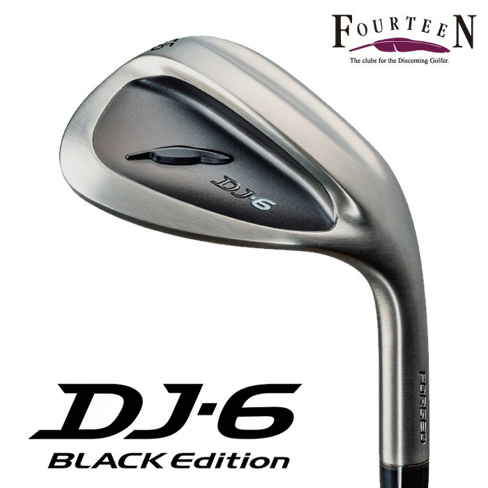 【2023 新作 最新モデル】フォーティーン DJ-6 Black Edition(ブラック エディション)ウェッジ【ライトブラックメッキ仕上】(2023年12月8日発売)送料無料