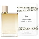 【予告5/1(水)ポイント10倍※要エントリー】バーバリー BURBERRY バーバリー ハー ロンドンドリーム オードパルファム EDP SP 100ml 【香水】【あす楽休止中】【送料無料】【割引クーポンあり】