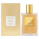 トム フォード TOM FORD ソレイユ ブラン シマリング ボディ オイル 01 ゴールド 100ml 【当日出荷14時まで_休業日除く】【送料無料】【割引クーポンあり】