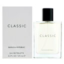 バナナリパブリック バナナ リパブリック BANANA REPUBLIC クラシック EDT SP 125ml 【香水】【激安セール】【あす楽休止中】【割引クーポンあり】