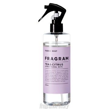 楽天香水物語【最大400円OFFクーポン】フレグラム FRAGRAM ファブリックミスト ティー＆シトラス 300ml fs【あす楽】