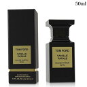●【送料無料】 トムフォード バニラ ファタール オード パルファム EDP 50ml -TOM FORD- 【国内正規品/アウトレット】