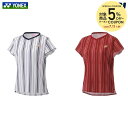 【5%OFFクーポン対象】ヨネックス YONEX テニスウェア レディース Beauty&Bloom ウィメンズゲームシャツ 20799 2024SS