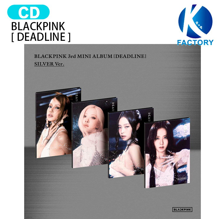 [当店限定特典付] BLACKPINK SILVER Ver. [ DEADLINE ] 4種選択 3rd Mini Album / ブラックピンク ブラピン アルバム / 韓国音楽チャート反映 KPOP / 1次予約 / 送料無料