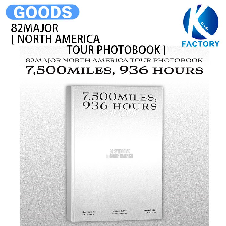 82MAJOR [ NORTH AMERICA TOUR PHOTOBOOK ] 7,500 MILES, 936 HOURS / フォトブック 写真集 / 82メジャー エイティーツー グッズ KPOP / 公式グッズ / 予約商品 / 送料無料