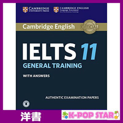 洋書(ORIGINAL) / Cambridge IELTS 11 General Training Student 039 s Book with answers with Audio: Authentic Examination Papers (IELTS Practice Tests) / Cambridge University Press