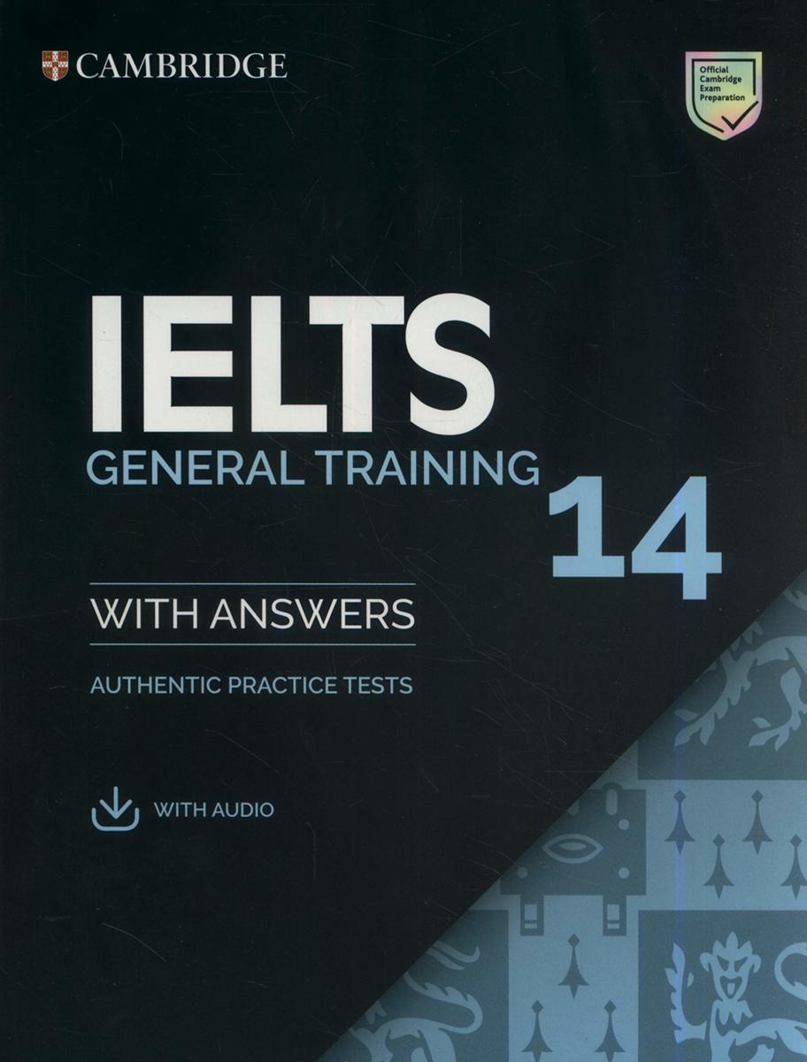 IELTS 14 General Training Student 039 s Book with Answers with Audio: Authentic Practice Tests (IELTS Practice Tests)