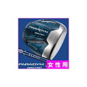 ★新品レディース★ PARADYM MAX FAST ドライバー 12° ELDIO 40 for Callaway (A) パラダイム エルディオ