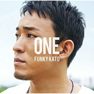 ONE (初回限定盤A CD＋DVD) [ ファンキー加藤 ]