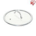 蓋 ガラス 24cm ダイヤモンドグレイス ステンレスガラスふた24cm PDG-SG24ふた フタ ガラス 24cm 調理器具 ダイヤモンドグレイス 別売り 単品 キッチン アイリスオーヤマ 強化ガラス製器具 シンプル 使いやすい スタイリッシュ 一人暮らし 新生活 キッチン用品